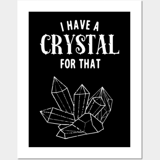 I Have A Crystal For That Funny Spiritual Healer Posters and Art